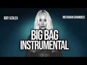 Instrumental: Iggy Azalea - Big Bag (ft Stini)